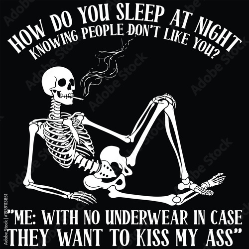 How Do You Sleep At Night Shirt, Funny Skeleton Quote