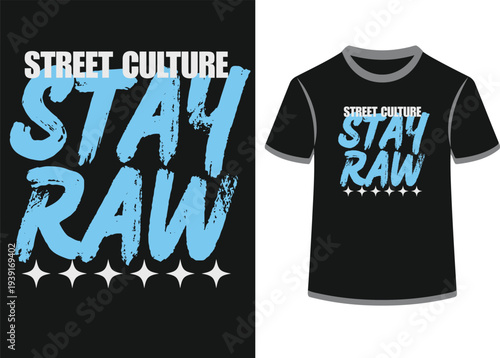 Street culture stay raw t-shirt design concept for print, urban style with bold typography, graffiti effect
