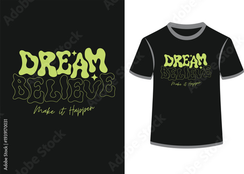 Dream believe make it happen typography design for t-shirt
