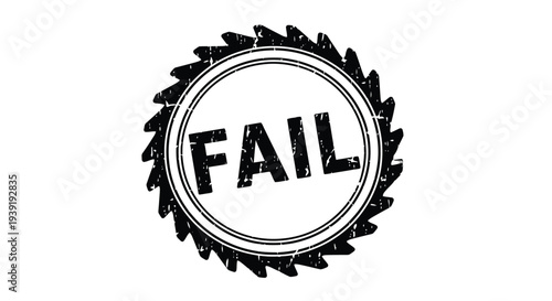 Circular stamp declaring fail with a saw blade border silhouette