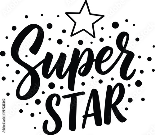 Super star handwritten lettering calligraphy typography phrase motivational quote celebrating success achievement winning shining