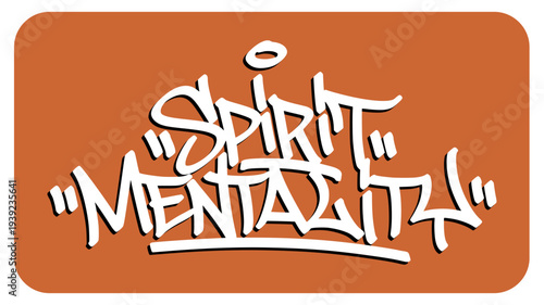 Spirit Mentality Graffiti Tag Illustrating the Strong Inner Drive and Determination Required for Professional Sports Success.