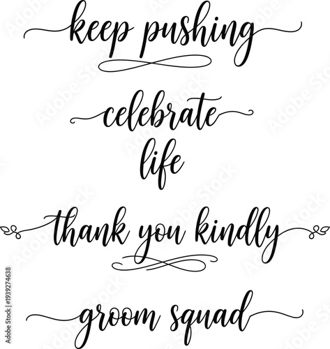 Four handwritten phrases on a white background keep pushing celebrate life thank you kindly groom squad