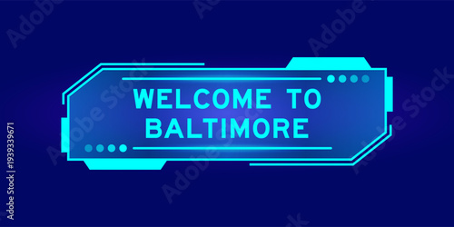 Futuristic hud banner that have word welcome to baltimore on user interface screen on blue background