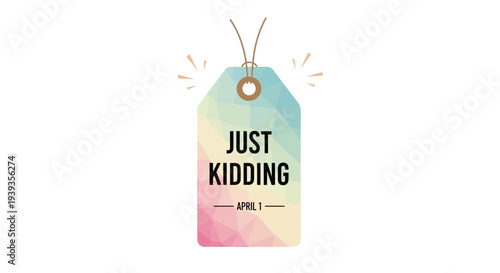 Colorful tag with 'just kidding' text and april 1 date hanging on strings with burst effect