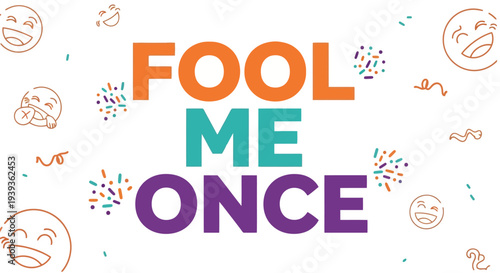 Colorful text 'fool me once' with laughing emojis and confetti on white background