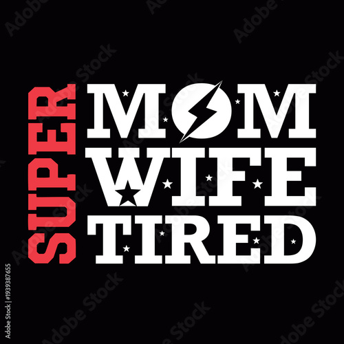 Super Mom Wife Tired Retro Typography