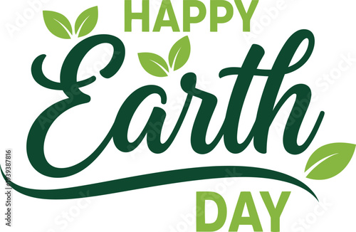 Happy Earth Day eco friendly celebration green text and leaves on transparent background