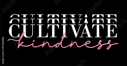 cultivate kindness, Funny quotes t shirt design vector