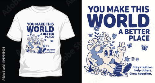 You make this world a better place vintage cartoon earth t-shirt design