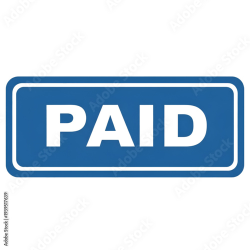 Blue rectangular sign with white text indicating paid status clearly visible and easily readable for financial or billing purposes
