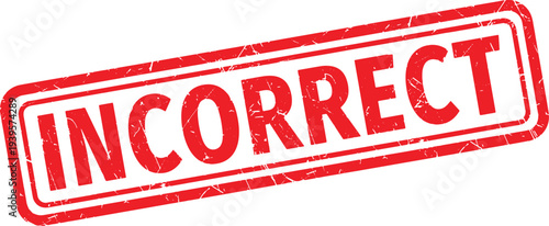 INCORRECT red rubber stamp text