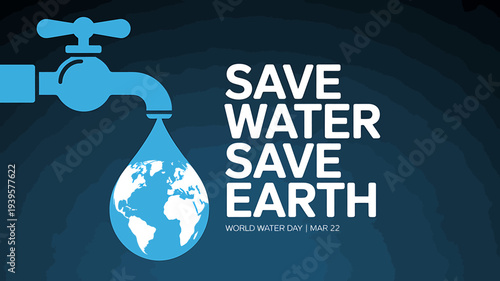 Save water save earth World Water Day campaign poster with faucet and globe