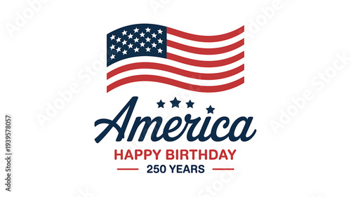 American flag with Happy Birthday America 250 Years text  patriotic celebration design element
