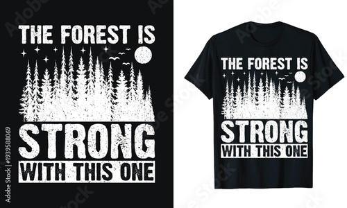 Forest is strong with this one Hiking Camping Outdoors Funny T-Shirt