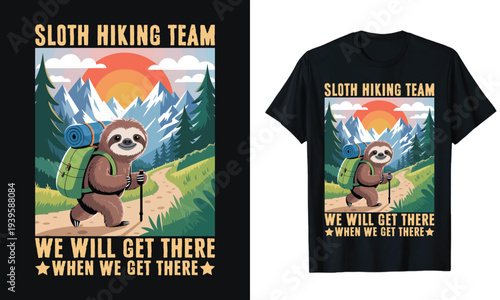 Sloth Hiking Team We Will Get There When We Get There Shirt T-Shirt 