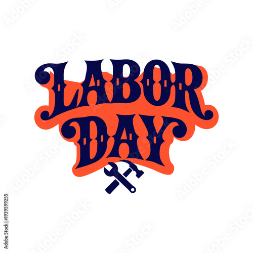 Badge Style Labor Day Typography with Crossed Construction Tools Industrial Emblem