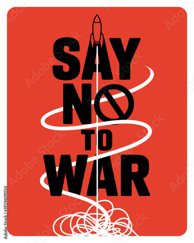 Say no to war antiwar message poster with rocket and swirling lines