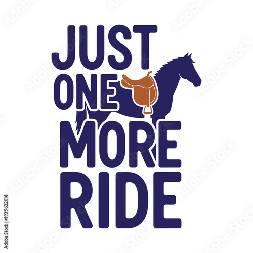 A horse riding graphic with a humorous phrase about taking one more ride tshirt design