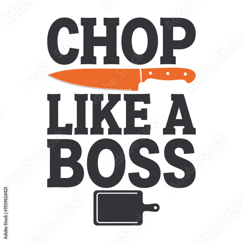 Chop like a boss with a sharp knife and cutting board tshirt design