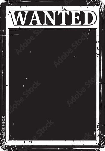 Black and white wanted poster with grungy texture and blank interior also transparent background grunge