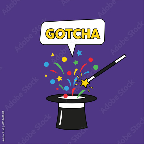 Magic hat with wand and colorful confetti, star bursts, and speech bubble saying gotcha, cartoon style, concept for surprise or prank