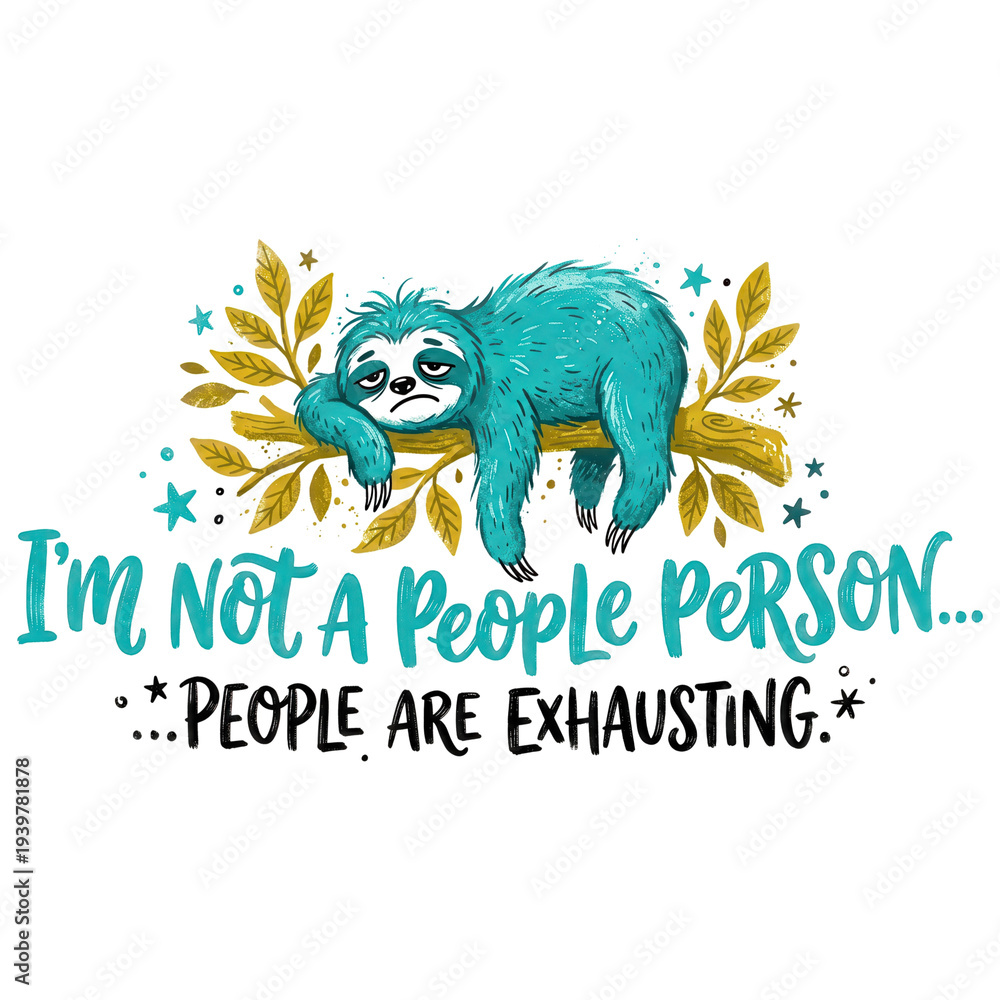 Obraz premium Playful teal sloth lounging on a leafy branch above a hand-lettered quote reading 