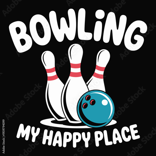 a  bowling pins and a bowling ball set against a black background. The phrase 'My Happy Place'