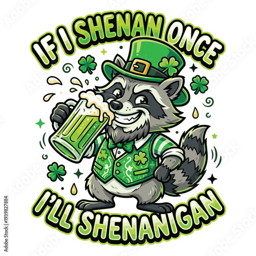 If I Shenan Once I'll Shenanigan St Patricks Day Raccoon T-Shirt
