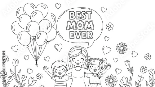Best Mom Ever Coloring Page with Balloons and Flowers - Kids and Mother Fun