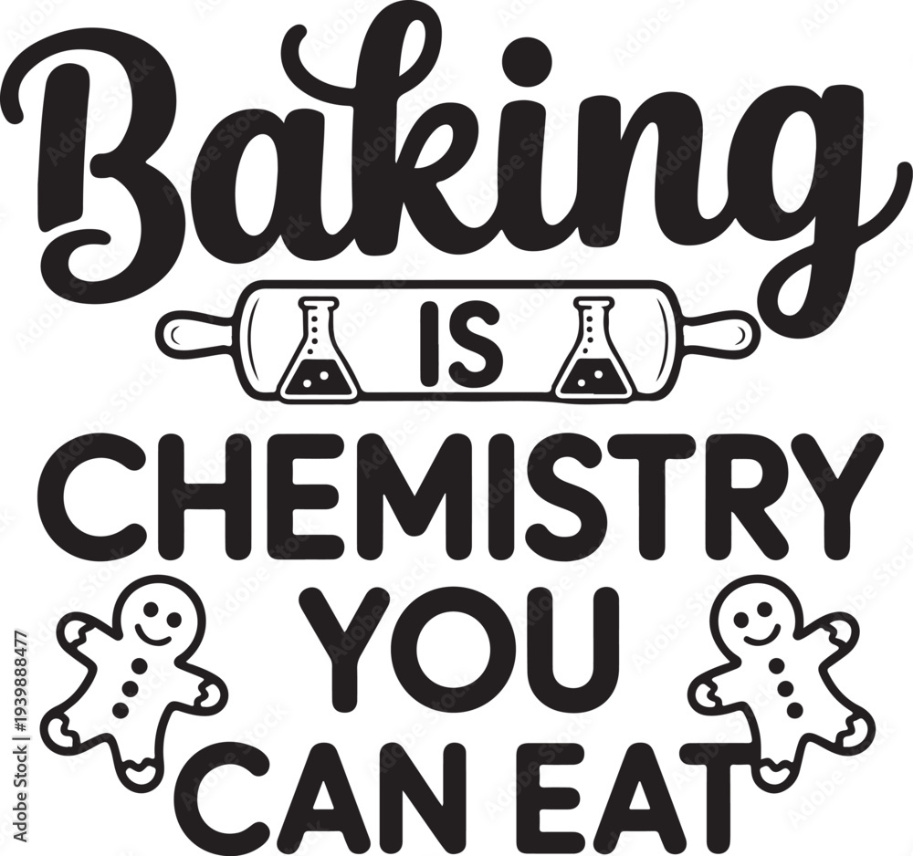 Fototapeta premium Funny Baking Science Quote Graphic for Aprons and T-shirts