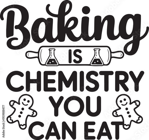 Funny Baking Science Quote Graphic for Aprons and T-shirts