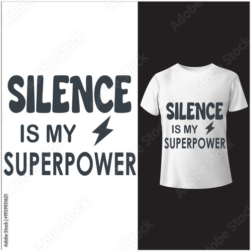 " SILENCE is my SUPERPOWER ' minimalist T shirt design on a white background .