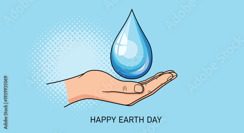 Happy earth day illustration showing a human hand carefully cradling a large blue water drop symbol against a blue halftone background.