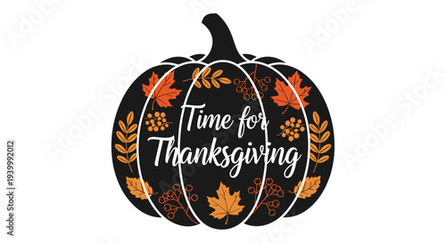 Black pumpkin silhouette decorated with autumn leaves and time for Thanksgiving text is a festive graphic for seasonal holiday celebration.