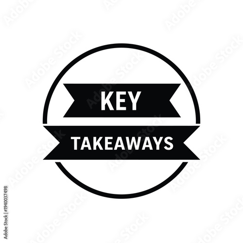 A stark black and white graphic depicts a circular badge containing the words key takeaways in bold uppercase lettering high quality professional detailed modern elegant stylish