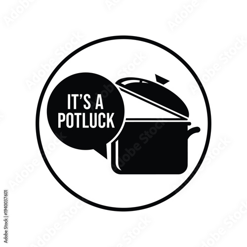 A black and white circular design features a cooking pot with a lid and a speech bubble proclaiming it s a potluck high quality professional detailed modern