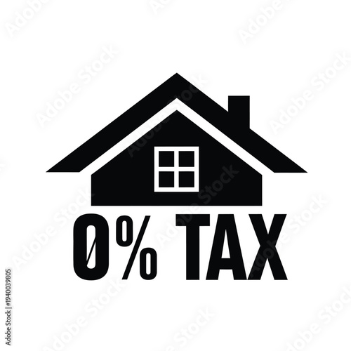 A stark black and white graphic displays a house silhouette combined with bold text proclaiming a zero percent tax rate high quality professional detailed modern elegant