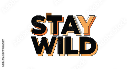 Motivational stay wild text graphic design features bold black letters with light orange shadows for an adventurous modern look.