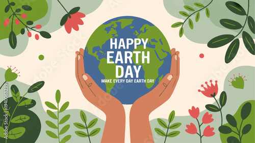 Happy earth day poster with hands holding globe surrounded by green leaves and red flowers on beige background
