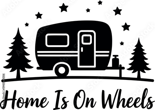 Vintage Camper Trailer Silhouette with Pine Trees and Stars, Home Is On Wheels Quote, Adventure Camping Art