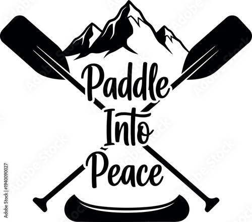 Paddle Into Peace inspirational canoeing quote with crossed paddles and mountain silhouette vector design