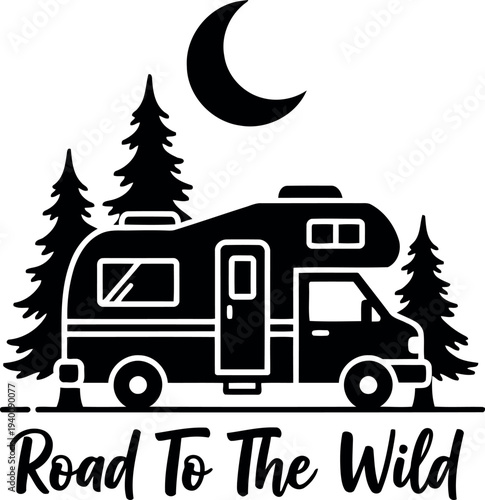 Camper Van Adventure in Forest Under Moon with Road to the Wild Quote – Black and White Vector Illustration