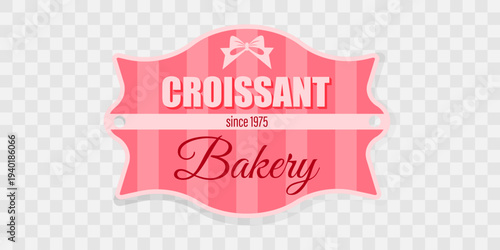 Advertising tag for bakery with croissant on pink background. Retro design. Bakery label with text. Striped wallpaper backdrop.Vintage label. Decorative element. Sweet dessert. Vector illustration. 