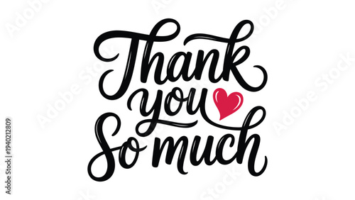  Thank You So Much Elegant Hand Lettering Typography With Heart Icon, Stylish Appreciation Message Design In Decorative Calligraphy Script For Greeting Card Poster Banner