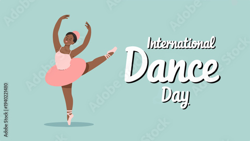 Ballerina dancing in pink tutu celebrating international dance day on light green background with text