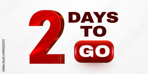 Bold 2 Days To Go text, a perfect countdown for promotions and events, rendered in a striking 3D style. Vector illustration