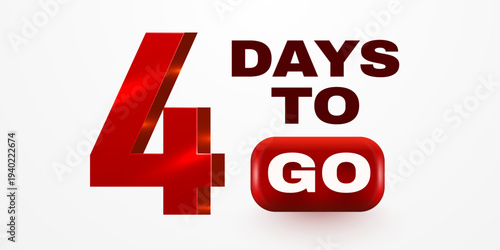 Bold 4 Days To Go text, a perfect countdown for promotions and events, rendered in a striking 3D style. Vector illustration