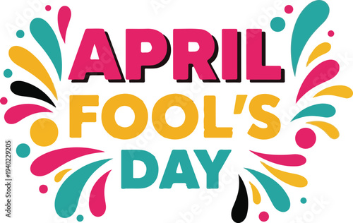 Colorful april fools day text with decorative splashes