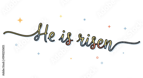 A decorative illustration featuring the phrase 'He is risen' in colorful handwritten typography, ideal for Easter greeting cards and religious celebrations